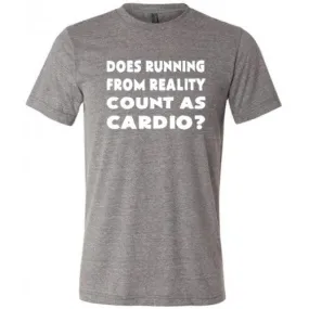 Does Running From Reality Count As Cardio Shirt Unisex